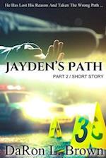 Jayden's Path PART 2: He Has Lost His Reason And Taken The Wrong Path ... 