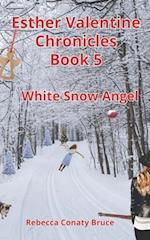 Esther Valentine Chronicles: White Snow Angel 