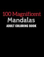 100 Magnificent Mandalas: An Adult Coloring Book with100 Beautiful and Relaxing Mandalas for Stress Relief and Relaxation. 