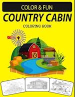 COUNTRY CABIN ADULT COLORING BOOK: Country Cabin Coloring Book with Beautifully Decorated Houses for Relaxation 