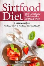 The Sirtfood Diet: The Complete Guide to the Sirtfood Diet. 2 manuscripts: "Sirtfood Diet" & "Sirtfood Diet Cookbook" 