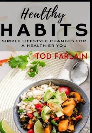 Healthy Habits | The simple lifestyle: The ultimate guide for those who want to create a better lifestyle