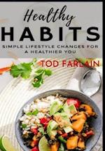 Healthy Habits | The simple lifestyle: The ultimate guide for those who want to create a better lifestyle 