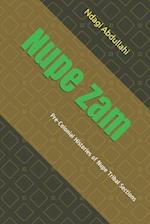 Nupe Zam: Pre-Colonial Histories of Nupe Tribal Sections 