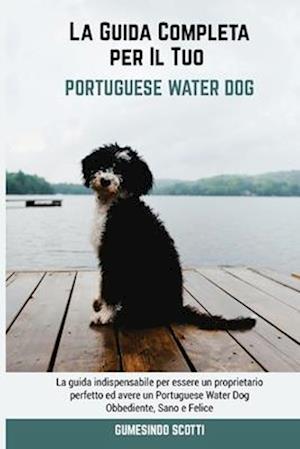 La Guida Completa per Il Tuo Portuguese Water Dog