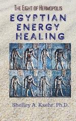 Egyptian Energy Healing: The Eight of Hermopolis 