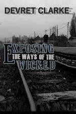 EXPOSING THE WAYS OF THE WICKED 