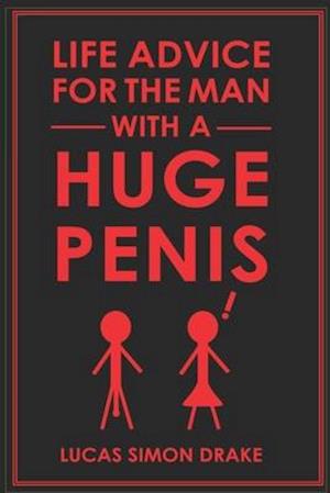 Life Advice for the Man With a Huge Penis