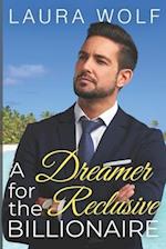 A Dreamer for the Reclusive Billionaire: A Clean Contemporary Romance 