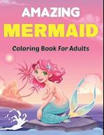 Amazing Mermaid Coloring Book for Adults: A Beautiful Coloring Book for Adults, Teens, and Kids with Mermaids 50 Designs Relaxing. 