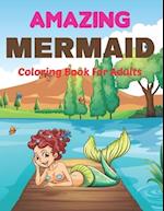 Amazing Mermaid Coloring Book for Adults: Cute Mermaid Coloring Book for Adults Featuring Beautiful Mermaids and Relaxing Ocean. Vol-1 