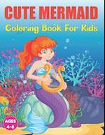 Cute Mermaid Coloring Book for Kids: A Unique Coloring Pages With Beautiful Mermaids for Kids | Relaxing Design for Teens and Kids. 