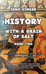 HISTORY WITH A GRAIN OF SALT : BOOK TWO: ANTIQUITY 