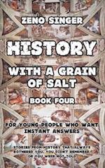 HISTORY WITH A GRAIN OF SALT: BOOK FOUR: RENAISSANCE 