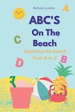 ABC'S On The Beach.: Exploring the beach from A to Z. 