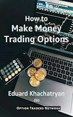 How to Make Money Trading Options 