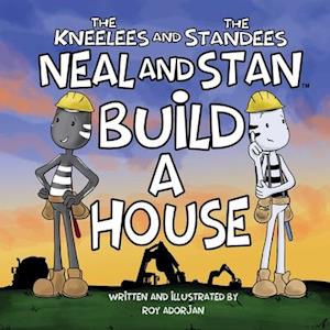 Neal and Stan Build A House