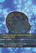 Programación Subconsciente para el Éxito