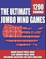 The Ultimate Jumbo mind games: Brain Health Puzzle Book, 1200 Sudoku Puzzle Book including solutions for each challenge