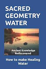 SACRED GEOMETRY WATER : How to make Healing Water 