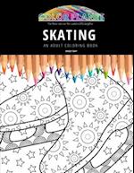 SKATING: AN ADULT COLORING BOOK: An Awesome Coloring Book For Adults 