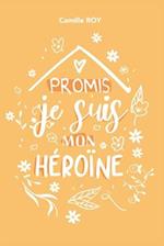Promis, je suis mon héroïne