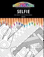 SELFIE: AN ADULT COLORING BOOK: An Awesome Coloring Book For Adults 