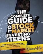 THE COMPLETE GUIDE TO STOCK MARKET INVESTING FOR TEENS: Learn How to Save and Invest Money in the Market Now and Build a Wealthy Dream Future for Tomo