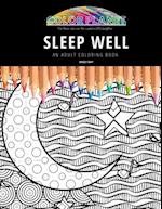 SLEEP WELL: AN ADULT COLORING BOOK: An Awesome Coloring Book For Adults 