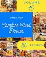 OMG! Top 50 Comfort Food Dinner Recipes Volume 10: A Comfort Food Dinner Cookbook You Won't be Able to Put Down 