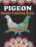 Pigeon Adults Coloring Book: An Pigeon Coloring Book with Fun Easy , Amusement, Stress Relieving & much more For Adults, Men, Girls, Boys & Teens 