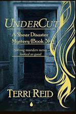 UnderCut - A Shear Disaster Mystery (Book Three) 