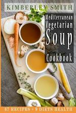 Mediterranean Vegetarian Soup Cookbook : 67 Recipes + 9 Diets Health 