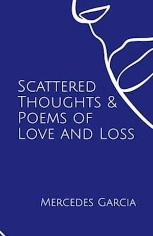 Scattered Thoughts & Poems of Love and Loss