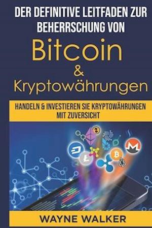 Der definitive Leitfaden zur Beherrschung von Bitcoin & Kryptowährungen