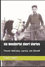 Six Wonderful Short Stories: Pioneer Nebraska, Leprosy, and Aliens!!! 