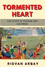 Tormented Heart: The story of Hurrem and Suleiman 