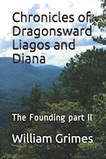 Chronicles of Dragonsward Liagos and Diana: The Founding part II 
