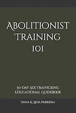 Abolitionist Training 101: 30-Day Sex Trafficking Educational Guidebook 