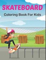 SkateBoard Coloring Book for Kids: A Coloring Activity Book for Skateboarding boys and girls Who Love to Color Skate Board. Vol-1 