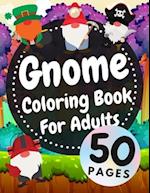 Gnome Coloring Book For Adults: Beautiful Gnomes Life Book For Stress Relief And Relaxation 