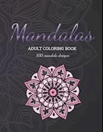 Mandala Coloring Book For Adults: 100 Mandalas, Beautiful design, Stress Relieving Mandala Designs for Adults Relaxation 