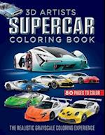 3D ARTISTS SUPERCAR COLORING BOOK: The Realistic Grayscale Coloring Experience 