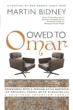 Owed to Omar: Adventures with a Persian-style Quatrain-100 Original Poems with Blogatelles