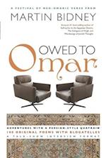 Owed to Omar: Adventures with a Persian-style Quatrain-100 Original Poems with Blogatelles 