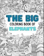 ELEPHANTS: THE BIG COLORING BOOK OF ELEPHANTS: An Awesome Elephants Adult Coloring Book - Great Gift Idea 