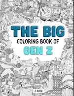 GEN Z: THE BIG COLORING BOOK OF GEN Z: An Awesome Gen Z Adult Coloring Book - Great Gift Idea 
