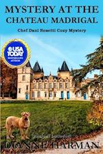 Mystery at the Chateau Madrigal: A Chef Dani Rosetti Cozy Mystery 
