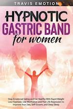 Hypnotic Gastric Band for Women: Stop Emotional Eating and Eat Healthy With Rapid Weight Loss Hypnosis. Use Meditation and Past Life Regression to Imp