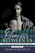 Time and Space Between Us: Large Print Edition 